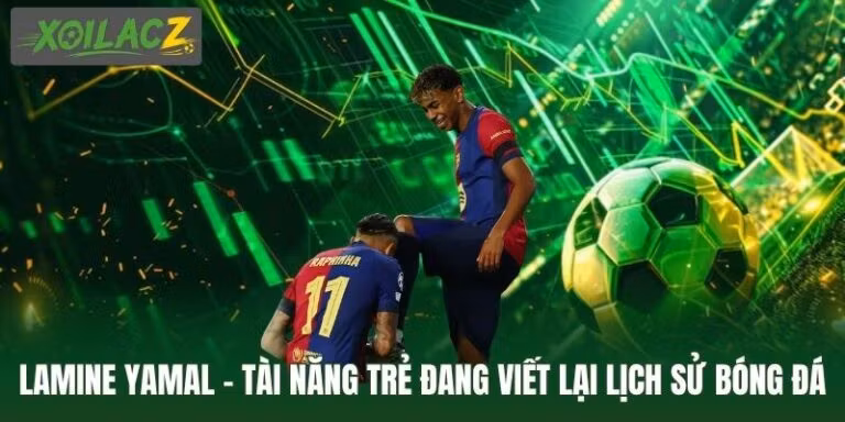 Lamine Yamal - Tài Năng Trẻ Đang Viết Lại Lịch Sử Bóng Đá